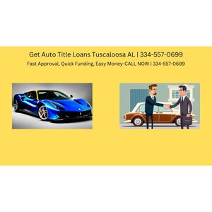 Get Auto Title Loans Tuscaloosa AL